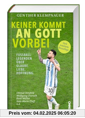 Keiner kommt an Gott vorbei: Fußball-Legenden über Glaube. Liebe. Hoffnung.