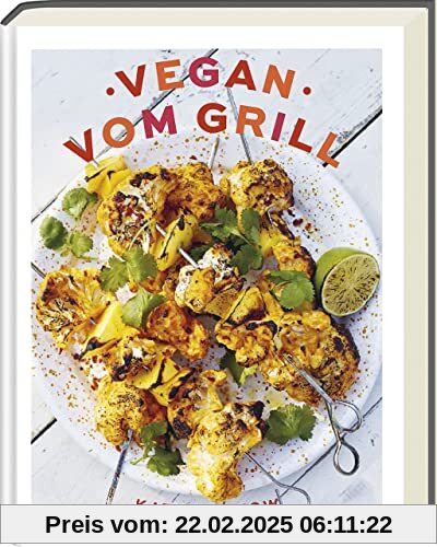 Vegan vom Grill - Kochbuch mit veganen Grillrezepten - Grillen ohne Fleisch: Vegan grillen - Rezepte und Tipps für fleis