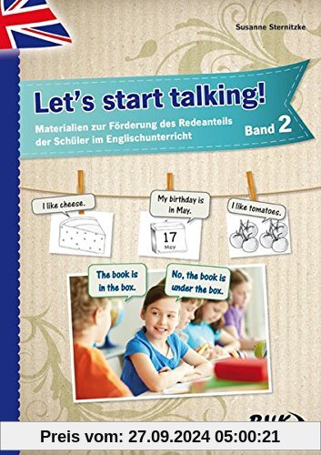 Let's start talking! Band 2: Materialien zur Förderung des Redeanteils der Schüler im Englischunterricht