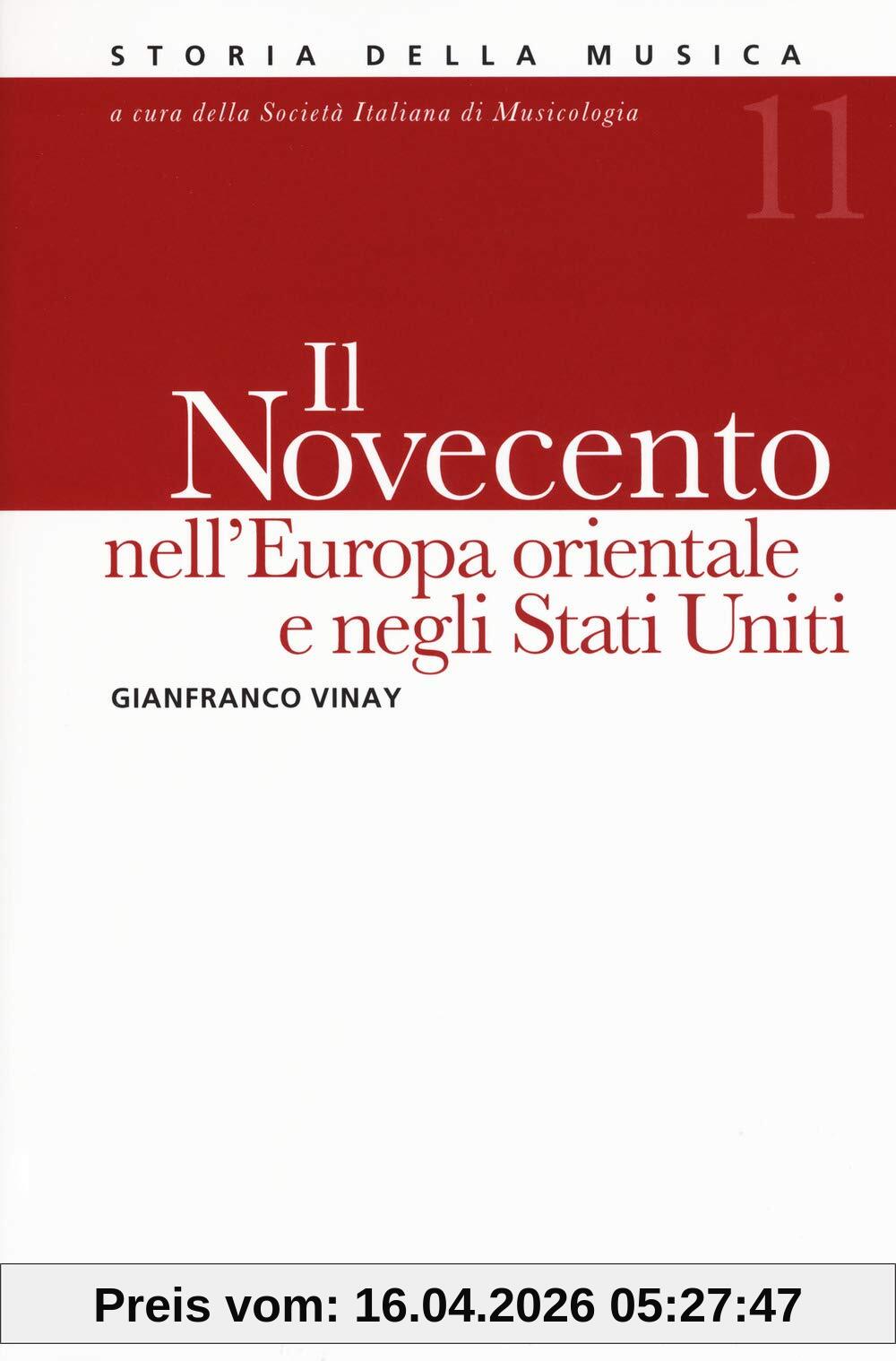 Storia della musica. Il Novecento nell'Europa orientale e negli Stati Uniti (Vol. 11)