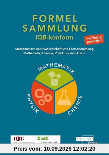 Mathematisch-naturwissenschaftliche Formelsammlung - IQB konform: Mathematik, Chemie, Physik bis zum Abitur