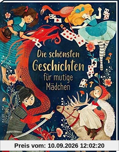 Die schönsten Geschichten für mutige Mädchen: Kinderbuch ab 5 Jahren, 15 Geschichten aus Klassikern, Sagen und Märchen aus aller Welt