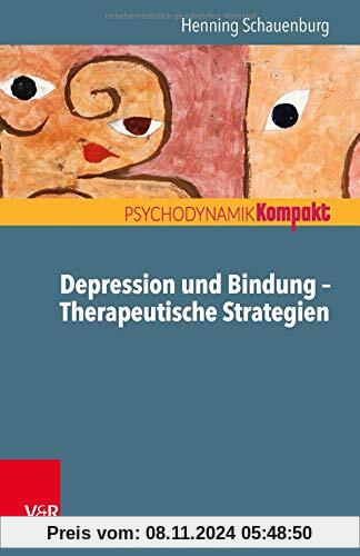 Depression und Bindung – Therapeutische Strategien (Psychodynamik kompakt)