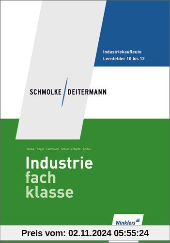 Schmolke/Deitermann Industriefachklasse: Industriefachklasse: 3. Ausbildungsjahr für Industriekaufleute: Lernfelder 10 b