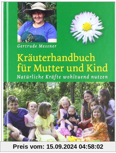 Kräuterhandbuch für Mutter und Kind. Natürliche Kräfte wohltuend nutzen