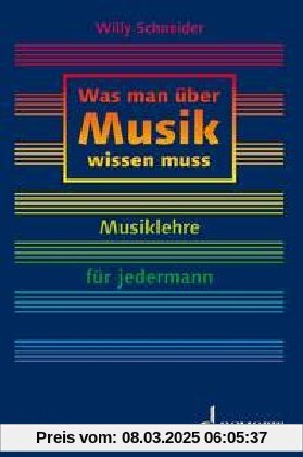 Was man über Musik wissen muss: Musiklehre für jedermann