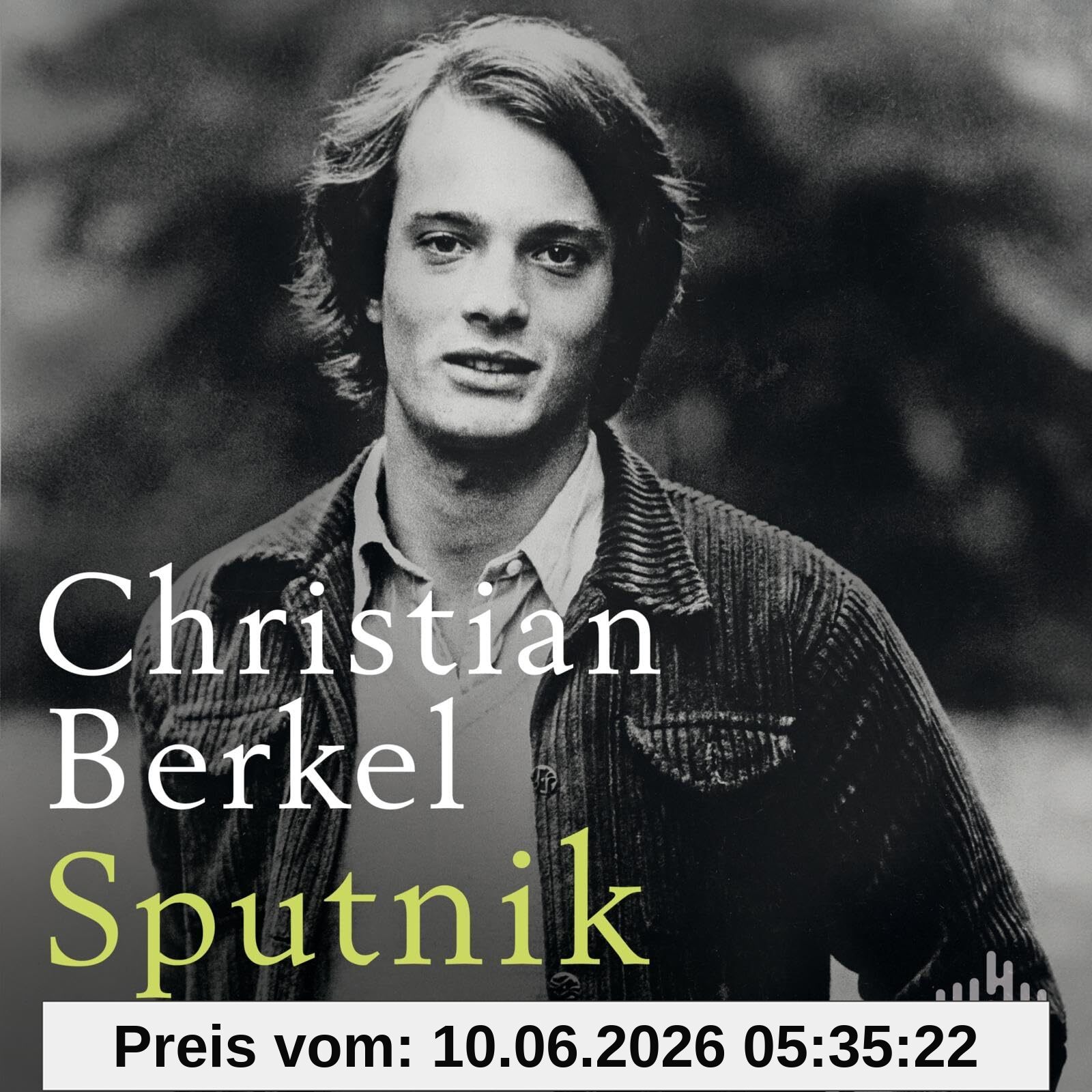 Sputnik: 8 CDs | Nach »Der Apfelbaum« und »Ada« der dritte Roman des gefeierten Erzählers Christian Berkel