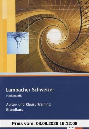 Lambacher Schweizer Abitur- und Klausurtraining. Arbeitsheft Grundkurs für Nordrhein-Westfalen