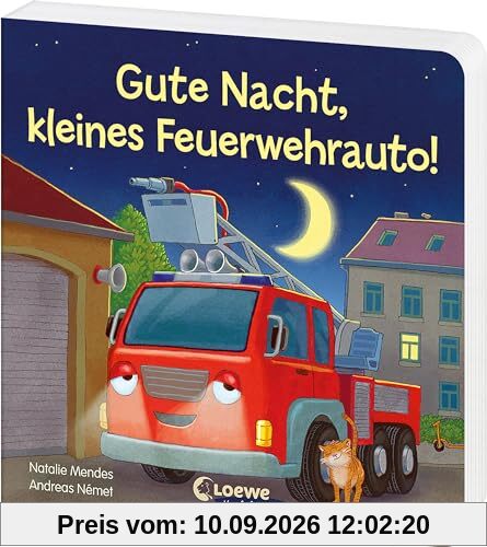 Gute Nacht, kleines Feuerwehrauto!: Beruhigendes Pappbilderbuch zum Kuscheln und Einschlafen für Kinder ab 2 Jahren