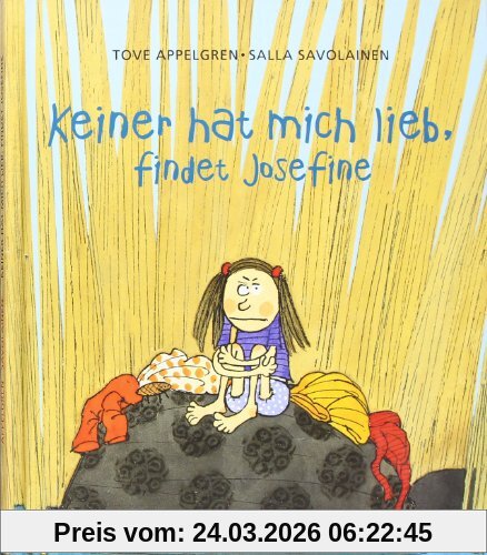 Keiner hat mich lieb, findet Josefine: Bilderbuch