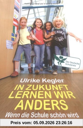 In Zukunft lernen wir anders: Wenn die Schule schön wird