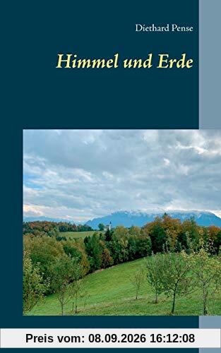 Himmel und Erde: Gedichte und Anekdoten eines Pfarrers