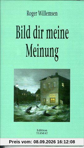 Bild dir meine Meinung. Kritisches und Polemisches