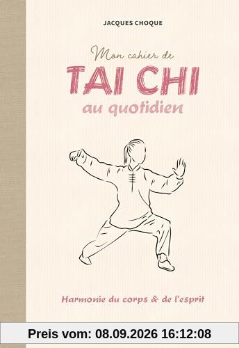 Mon cahier de tai chi au quotidien : harmonie du corps & de l'esprit