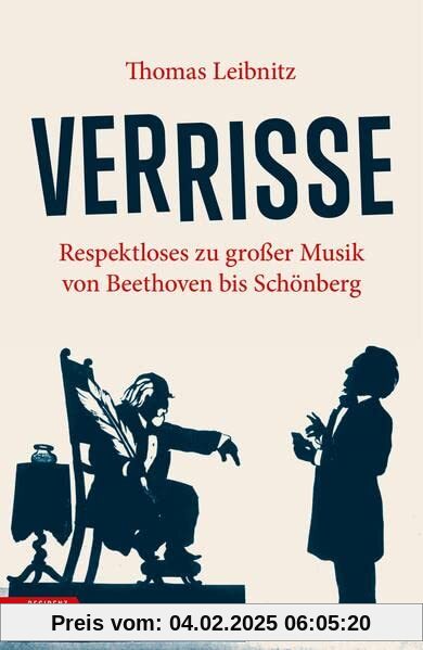 Verrisse: Respektloses zu großer Musik von Beethoven bis Schönberg