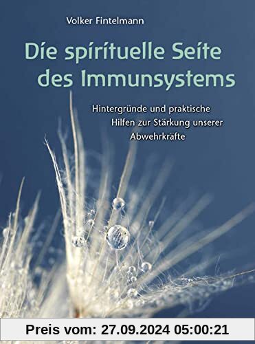 Die spirituelle Seite des Immunsystems: Praktische Hilfen zur Stärkung unserer Abwehrkräfte (aethera)