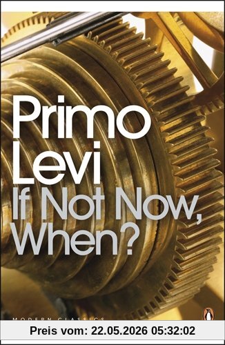 Primo Levi If Not Now, When? (Penguin Modern Classics)