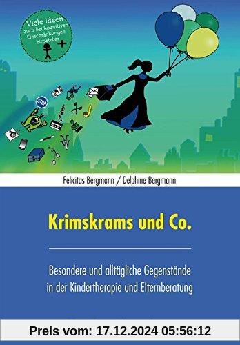 Krimskrams und Co.: Besondere und alltägliche Gegenstände in der Kindertherapie und Elternberatung