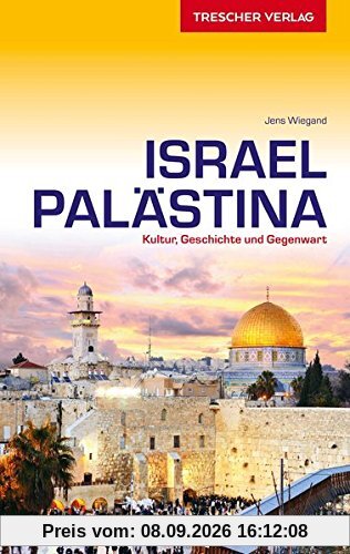 Reiseführer Israel und Palästina: Kultur, Geschichte und Gegenwart (Trescher-Reihe Reisen)