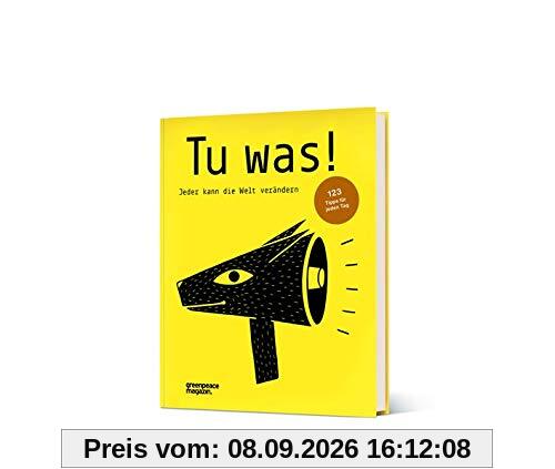 Tu was!: Jeder kann die Welt verändern