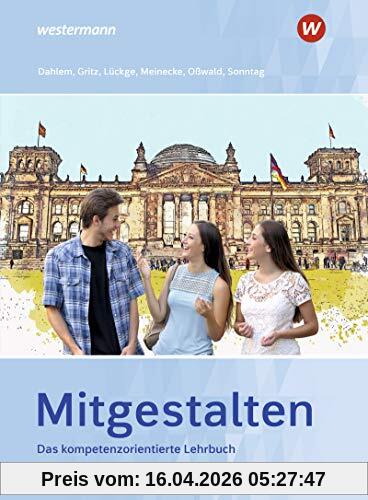 Mitgestalten: Das kompetenzorientierte Lehrbuch: Schülerband (Mitgestalten: Das handlungsorientierte Lehrbuch)