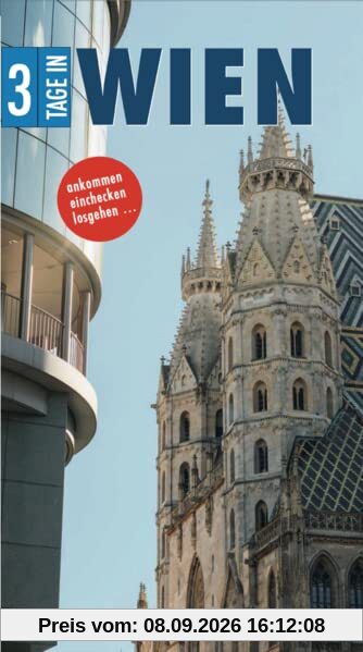 3 Tage in Wien: Ankommen. Einchecken. Losgehen! (3 Tage in: Ankommen. Einchecken. Losgehen...)