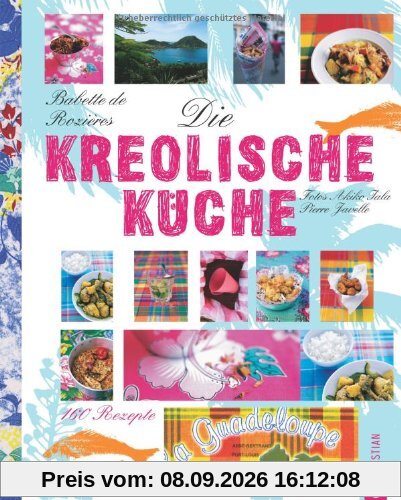 Die kreolische Küche: 160 Rezepte
