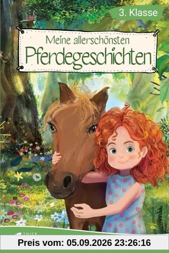 Lesebuch 3. Klasse - Meine allerschönsten Pferdegeschichten: Das Lesebuch für Mädchen ab 8 Jahren (Lesebuch 3. Klasse)