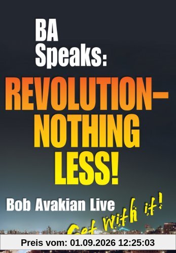 BA Speaks: REVOLUTION--NOTHING LESS!