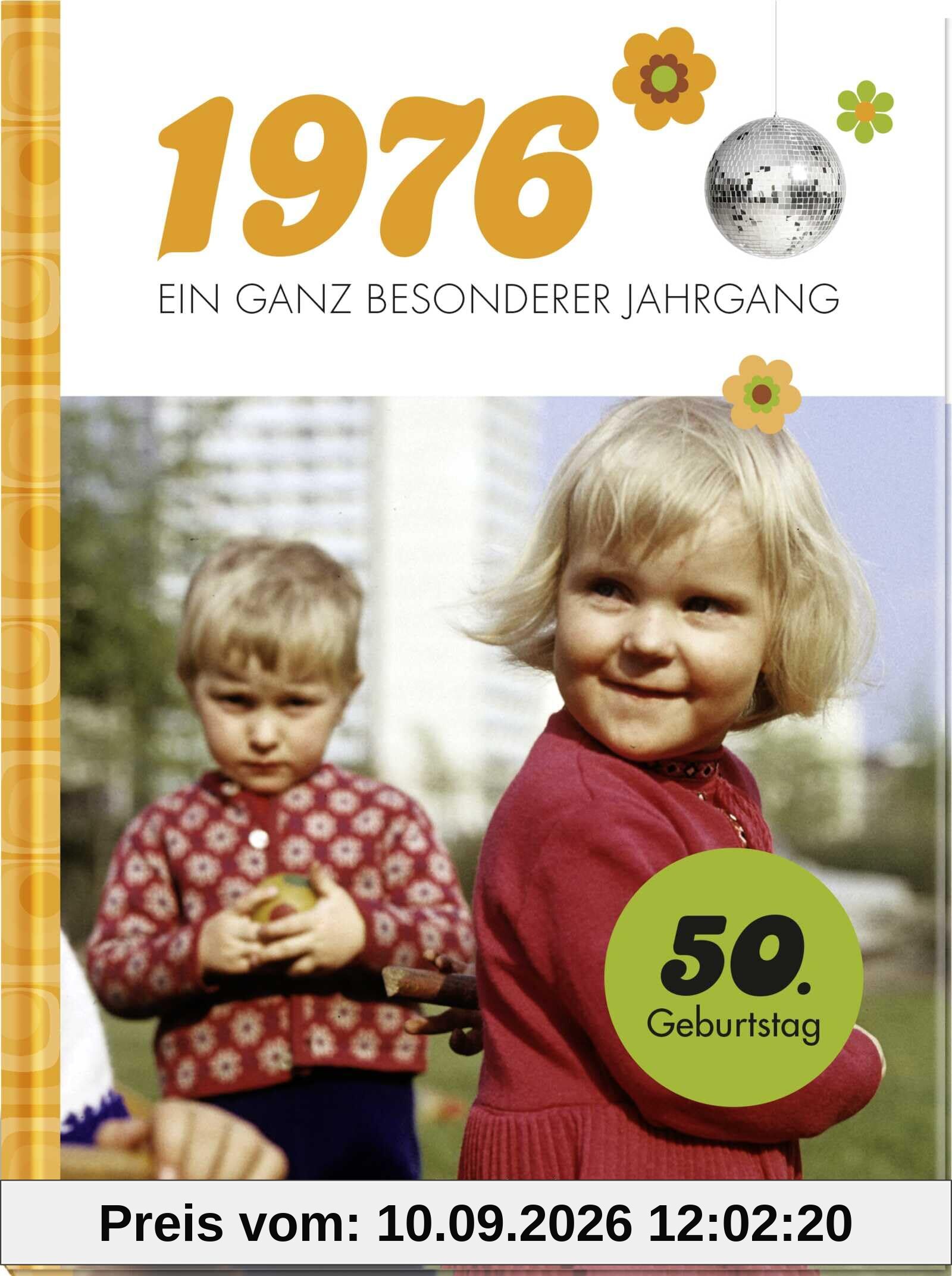 1976 – Ein ganz besonderer Jahrgang: Jahrgangsbuch zum 50. Geburtstag (Jahrgangsbücher zum Geburtstag)