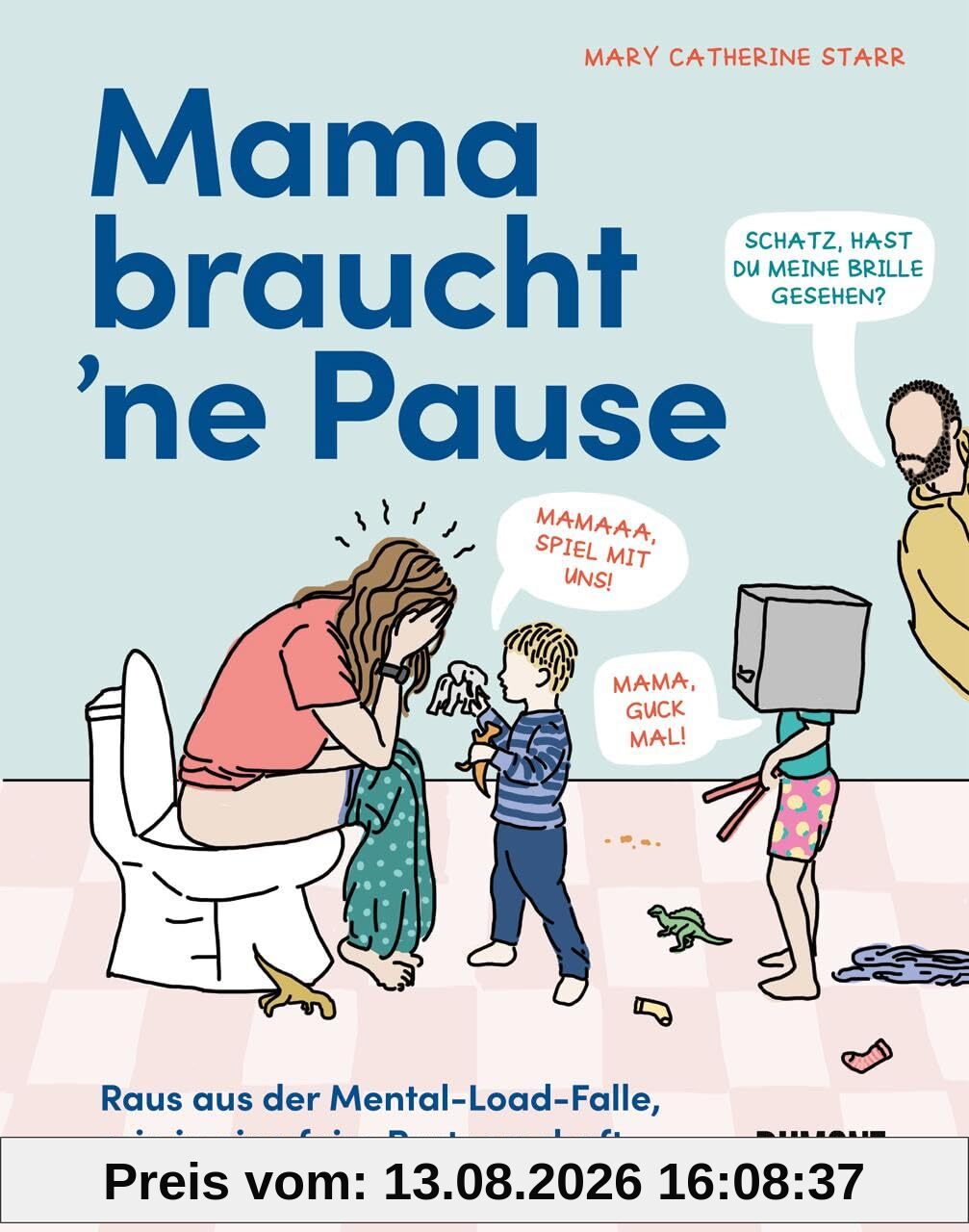 Mama braucht ‘ne Pause: Raus aus der Mental-Load-Falle, rein in eine faire Partnerschaft