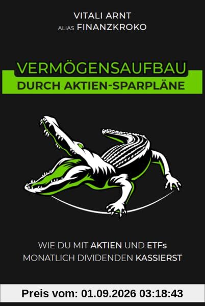 Vermögensaufbau durch Aktien-Sparpläne: Wie du mit Aktien und ETFs monatlich Dividenden kassierst. - Finanzen, Börse & Aktien Buch - Geldanlage mit Finanzkroko