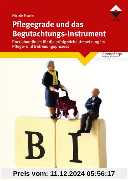 Pflegegrade und das Begutachtungsinstrument: Praxishandbuch für die erfolgreiche Umsetzung