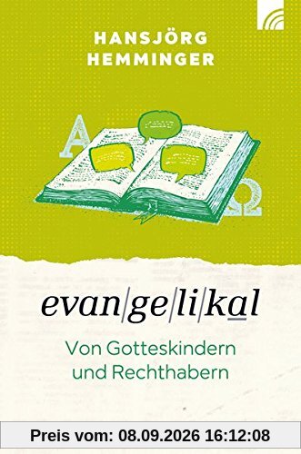 Evangelikal: von Gotteskindern und Rechthabern
