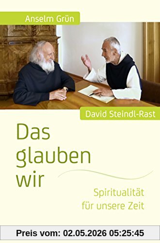 Das glauben wir. Spiritualität für unsere Zeit