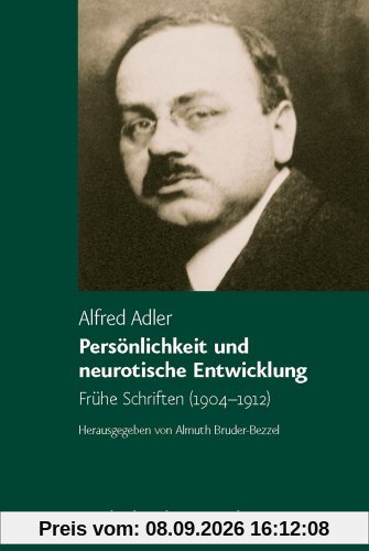 Persönlichkeit und neurotische Entwicklung. Frühe Schriften (1904-1912)