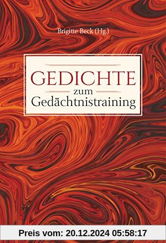 Gedichte zum Gedächtnistraining. Balladen, Lieder und Verse fürs Gehirnjogging mit Goethe, Schiller, Heine, Hölderlin & 