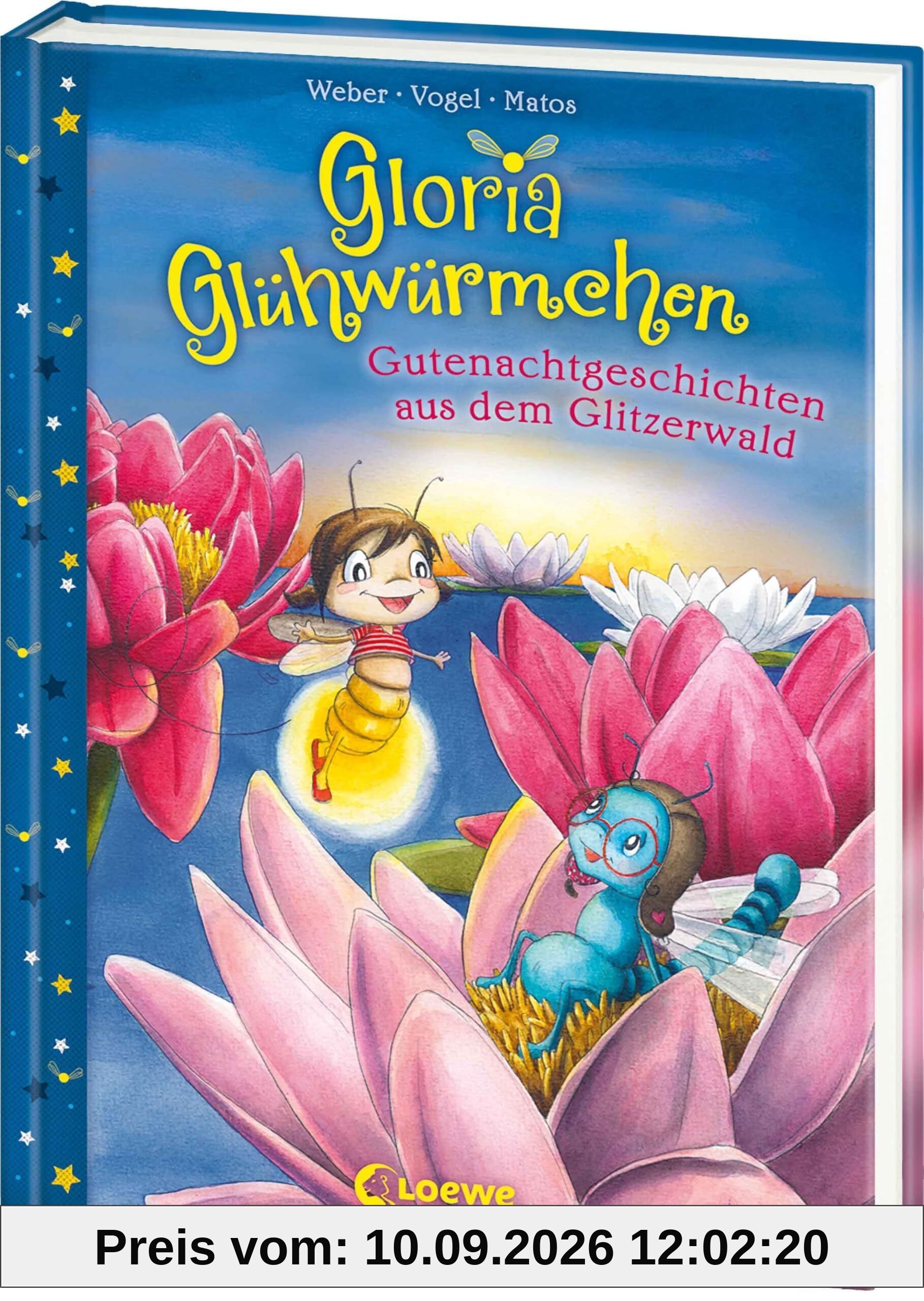 Gloria Glühwürmchen - Gutenachtgeschichten aus dem Glitzerwald