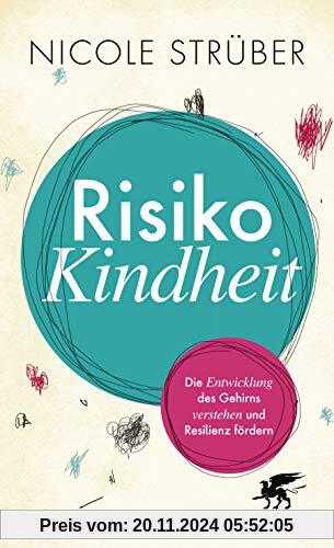 Risiko Kindheit: Die Entwicklung des Gehirns verstehen und Resilienz fördern