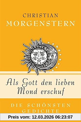 Christian Morgenstern Als Gott Den Lieben Mond Erschuf - Die Schönsten Gedichte