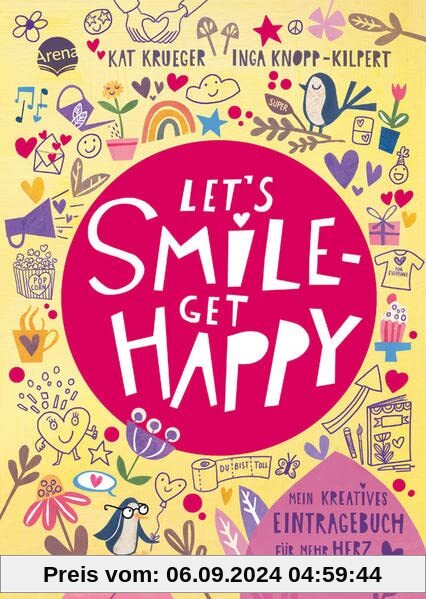 Let’s smile – get happy. Mein kreatives Eintragebuch für mehr Herz: Eintragebuch für Kinder ab 10 Jahren mit viel Platz 