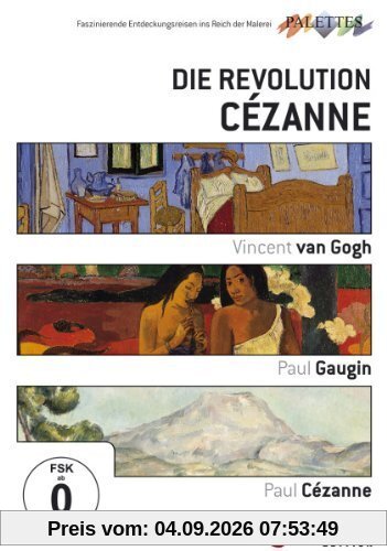 Die Revolution Cézanne: Van Gogh / Gauguin / Cézanne