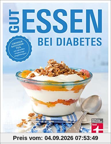 Gut essen bei Diabetes: Rezepte & praktische Kochtipps für die Ernährungsumstellung und Behandlung von Diabetes Typ 2: Großer Ratgeberteil mit aktuellen Ernährungsempfehlungen