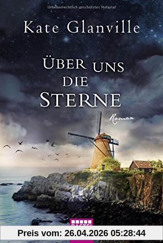 Über uns die Sterne: Roman
