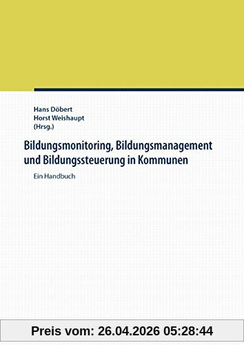 Bildungsmonitoring, Bildungsmanagement und Bildungssteuerung in Kommunen: Ein Handbuch
