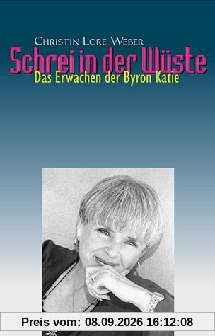 Schrei in der Wüste. Das Erwachen der Byron Katie