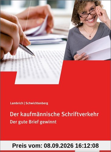 Der kaufmännische Schriftverkehr: Der gute Brief gewinnt: Schülerbuch, 114., neu bearbeitete Auflage, 2014