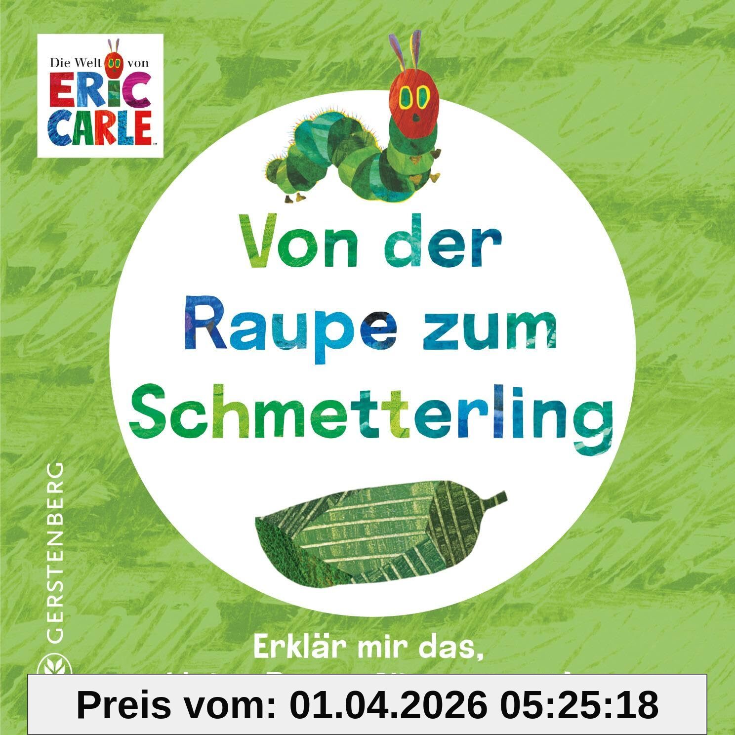 Von der Raupe zum Schmetterling: Erklär mir das, kleine Raupe Nimmersatt!
