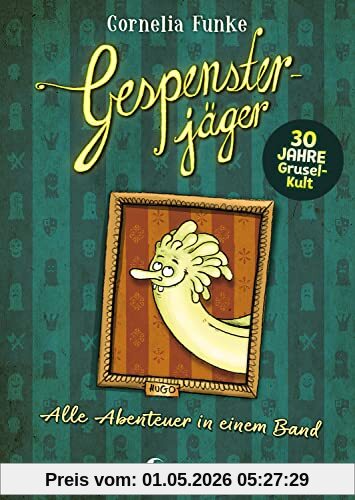 Gespensterjäger: 30 Jahre Gespensterjäger von Cornelia Funke! Die Jubiläumsausgabe mit allen Geschichten in einem Band
