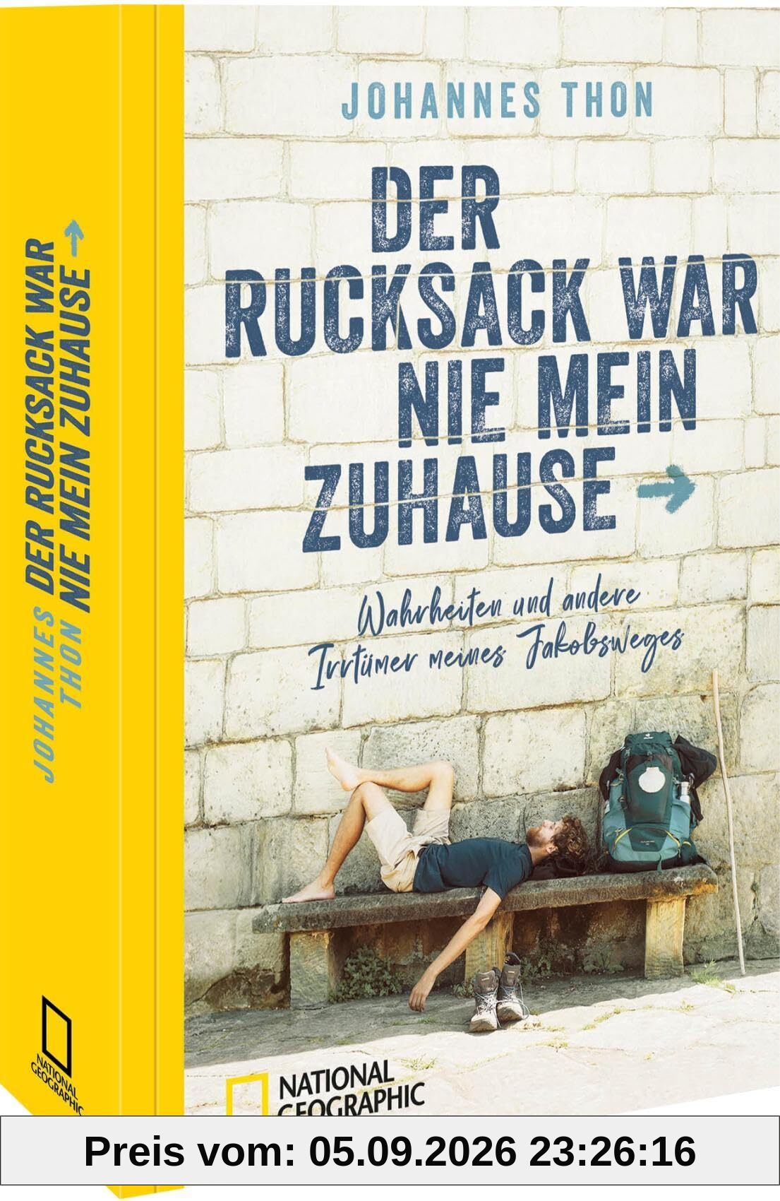 Der Rucksack war nie mein Zuhause: Wahrheiten und andere Irrtümer meines Jakobsweges